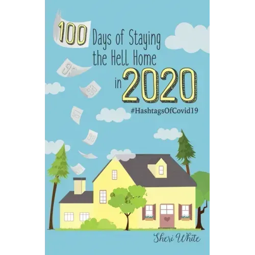 100 Days of Staying the Hell Home in 2020: #HashtagsOfCovid19