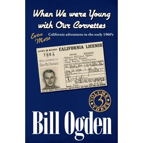 When We Were Young With Our Corvettes: EVEN MORE California adventures in the early 1960's