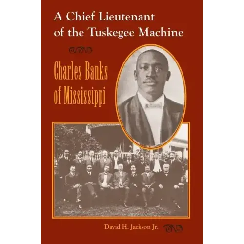 A Chief Lieutenant of the Tuskegee Machine: Charles Banks of Mississippi