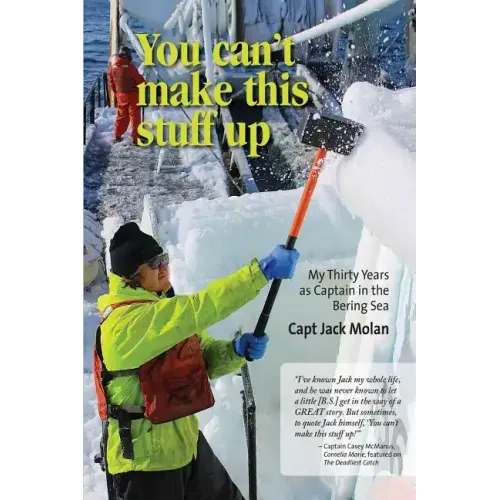 You can't make this stuff up: My thirty years as Captain in the Bering Sea