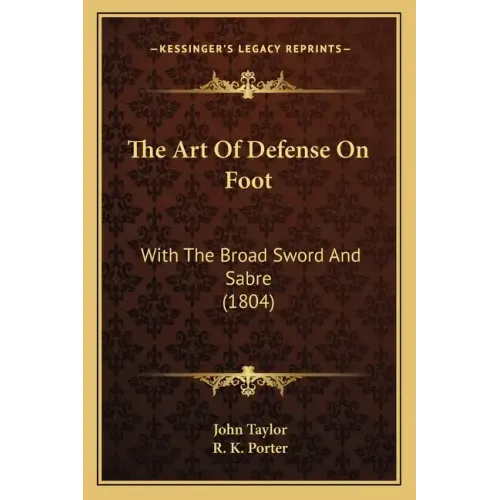 The Art Of Defense On Foot: With The Broad Sword And Sabre (1804)