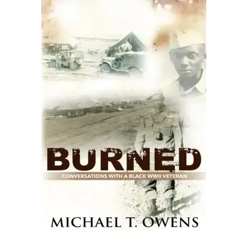 Burned: Conversations with a Black WWII Veteran