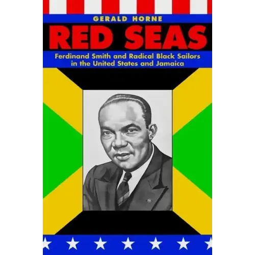 Red Seas: Ferdinand Smith and Radical Black Sailors in the United States and Jamaica