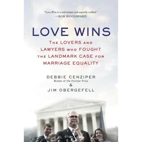 Love Wins: The Lovers and Lawyers Who Fought the Landmark Case for Marriage Equality