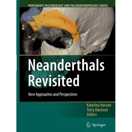 Neanderthals Revisited: New Approaches and Perspectives