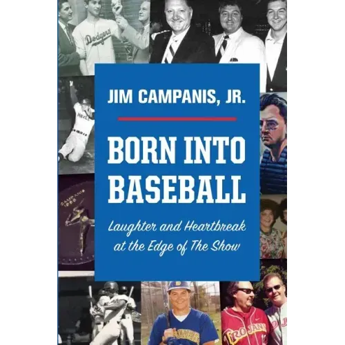 Born Into Baseball: Laughter and Heartbreak at the Edge of The Show
