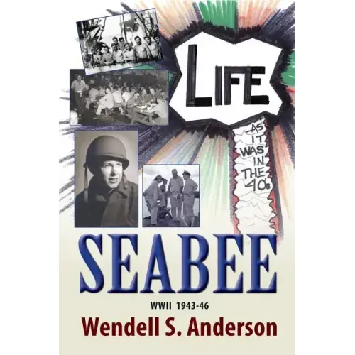 Seabee, Life as It Was in the 40's WWII 1943 -46