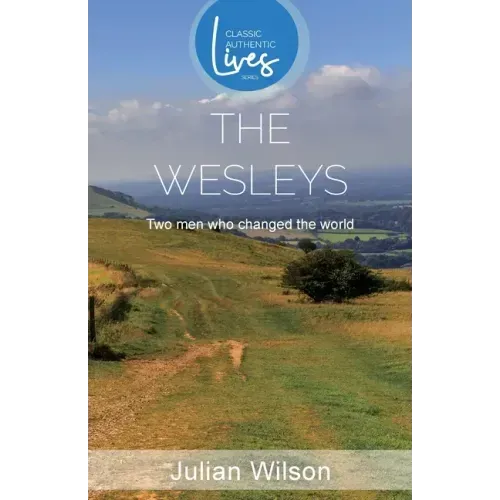 The Wesleys: Two Men who Changed the World