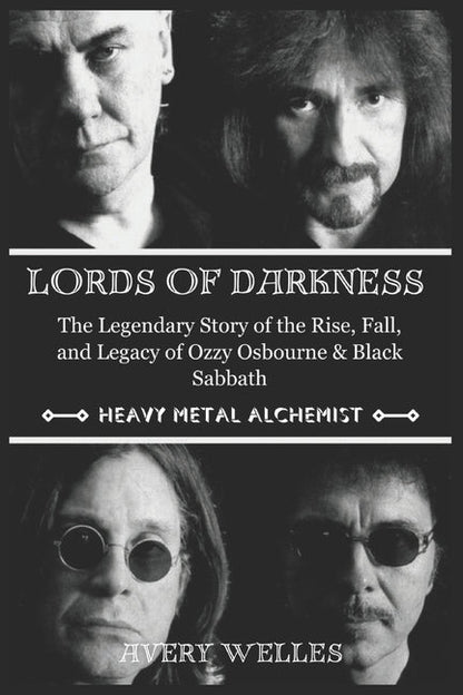 Lords of Darkness: The Legendary Story of the Rise, fall, and Legacy of Ozzy Osbourne & Black Sabbath - Paperback
