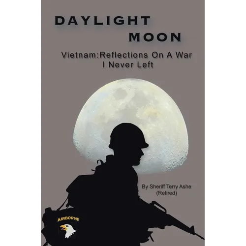 Daylight Moon: Vietnam: Reflections on a war I never left