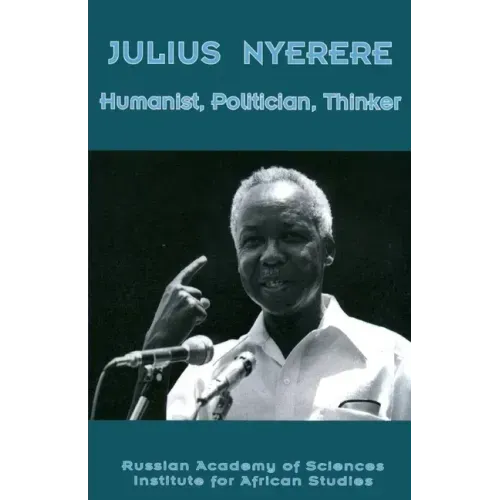 Julius Nyerere. Humanist, Politician, Thinker