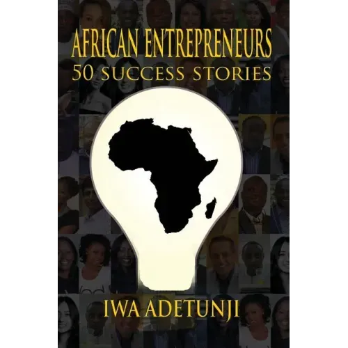African Entrepreneurs - 50 Success Stories