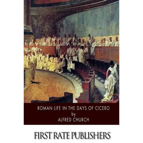 Roman Life in the Days of Cicero