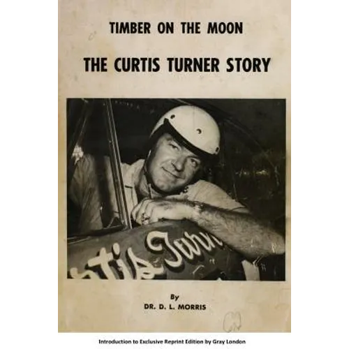 Timber on the moon The Curtis Turner Story