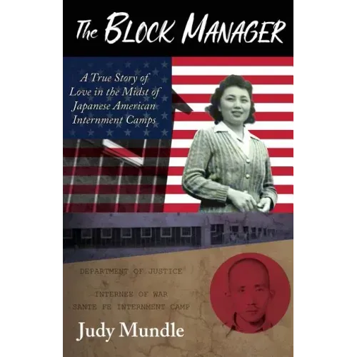 The Block Manager: A True Story of Love in the Midst of Japanese American Internment Camps
