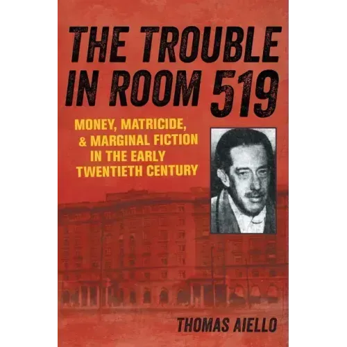 The Trouble in Room 519: Money, Matricide, and Marginal Fiction in the Early Twentieth Century