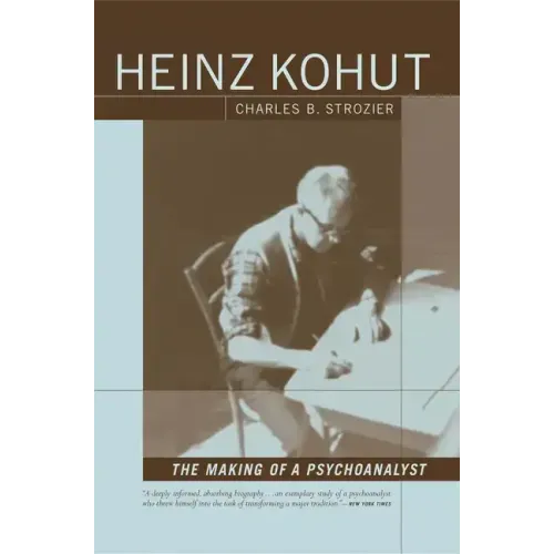 Heinz Kohut: The Making of a Psychoanalyst