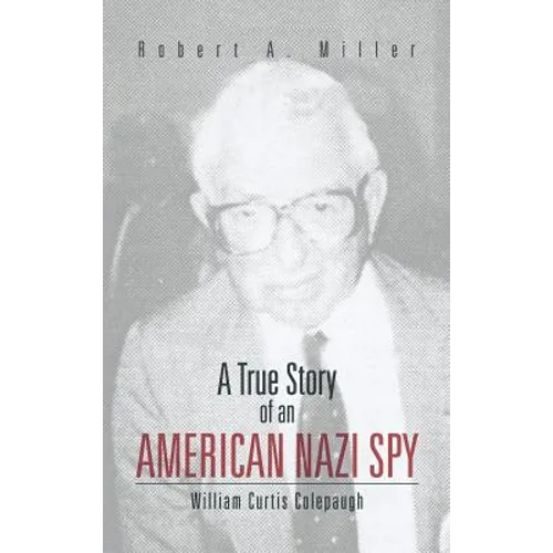 A True Story of an American Nazi Spy: William Curtis Colepaugh