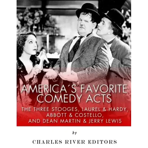 America's Favorite Comedy Acts: The Three Stooges, Laurel & Hardy, Abbott & Costello, and Dean Martin & Jerry Lewis
