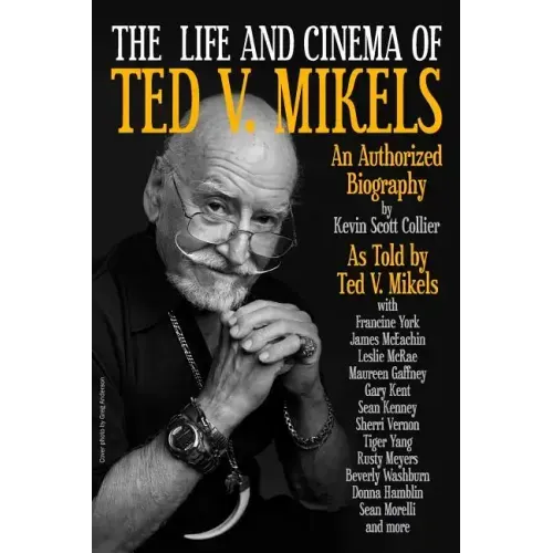 The Life and Cinema of Ted V. Mikels