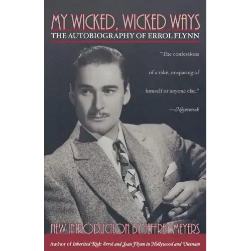 My Wicked, Wicked Ways: The Autobiography of Errol Flynn
