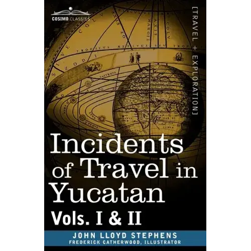 Incidents of Travel in Yucatan, Vols. I and II