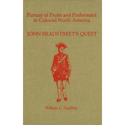 Pursuit of Profit and Preferment in Colonial North America: John Bradstreet's Quest