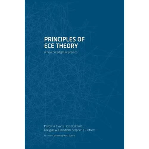 Principles of ECE Theory: A new paradigm of physics