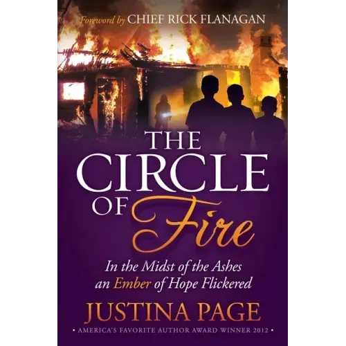 The Circle of Fire: In the Midst of the Ashes an Ember of Hope Flickered