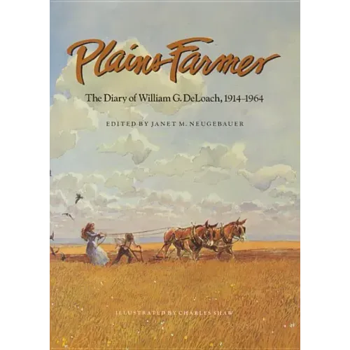 Plains Farmer: The Diary of William G. Deloach, 1914-1964