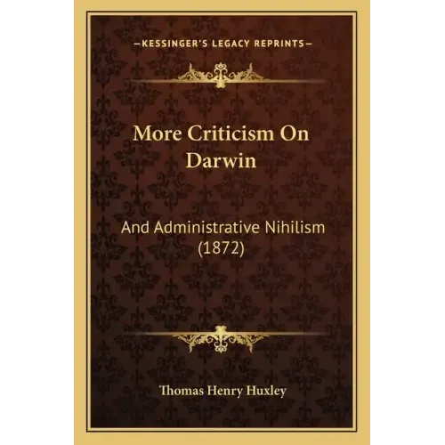 More Criticism On Darwin: And Administrative Nihilism (1872)