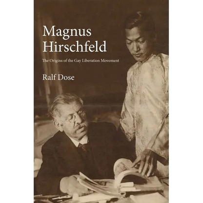 Magnus Hirschfeld: The Origins of the Gay Liberation Movement