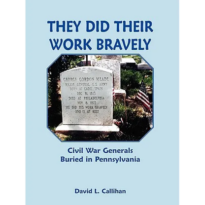 They Did Their Work Bravely: Civil War Generals Buried in Pennsylvania - Paperback