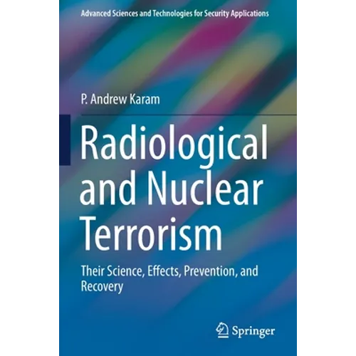 Radiological and Nuclear Terrorism: Their Science, Effects, Prevention, and Recovery