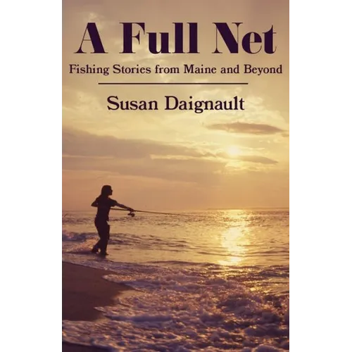 A Full Net: Fishing Stories from Maine and Beyond