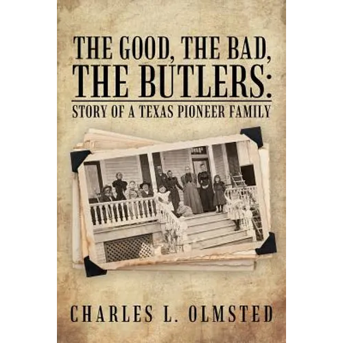The Good, the Bad, the Butlers: Story of a Texas Pioneer Family