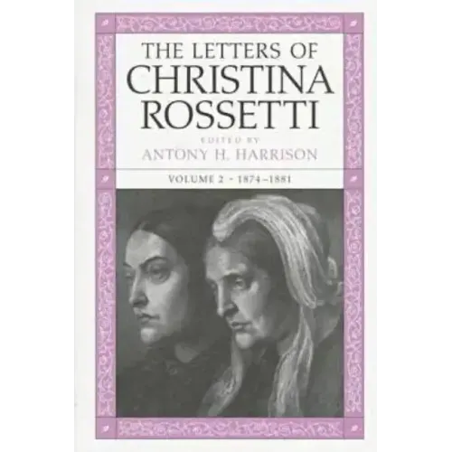 The Letters of Christina Rossetti: 1843-1873 Volume 2