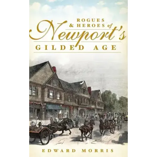 Rogues & Heroes of Newport's Gilded Age