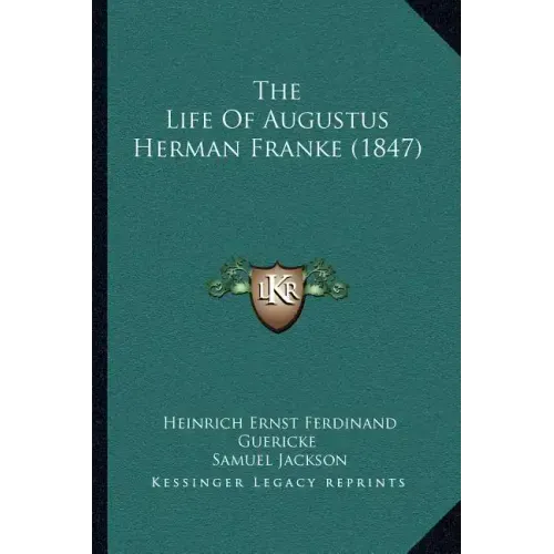 The Life Of Augustus Herman Franke (1847)