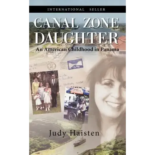 Canal Zone Daughter, an American Childhood in Panama