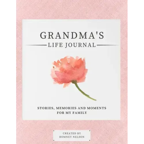 Grandma's Life Journal: Stories, Memories and Moments for My Family A Guided Memory Journal to Share Grandma's Life