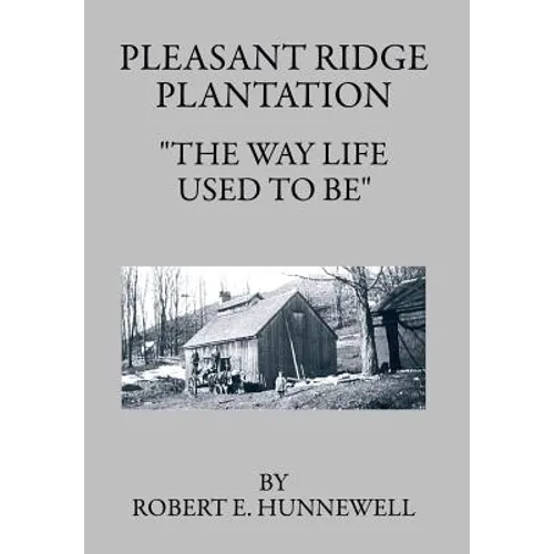 Pleasant Ridge Plantation: The Way Life Used to Be