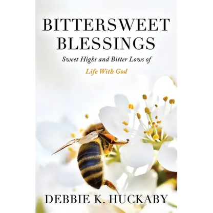 Bittersweet Blessings: Sweet Highs and Bitter Lows of Life with God