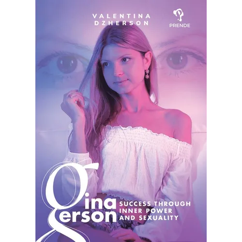 Gina Gerson: Success Through Inner Power and Sexuality