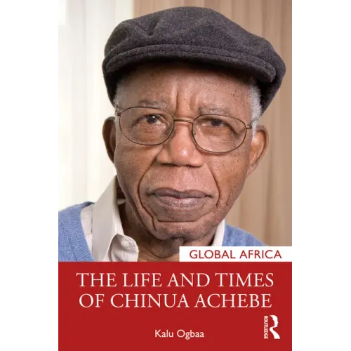 The Life and Times of Chinua Achebe