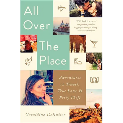 All Over the Place: Adventures in Travel, True Love, and Petty Theft - Paperback