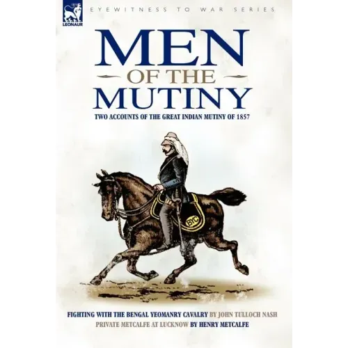 Men of the Mutiny: Two Accounts of the Great Indian Mutiny of 1857