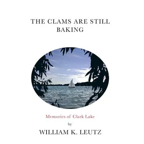 The Clams Are Still Baking: Memories of Clark Lake