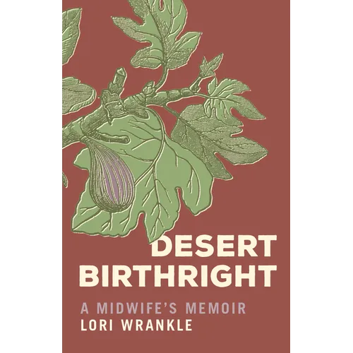 Desert Birthright: A Midwife's Memoir