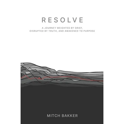 Resolve: A Journey Weighted by Grief, Disrupted by Truth, and Awakened to Purpose - Paperback